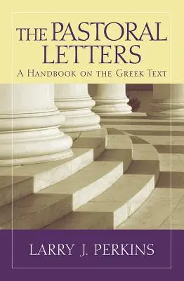 Les Lettres Pastorales : Un manuel sur le texte grec - The Pastoral Letters: A Handbook on the Greek Text