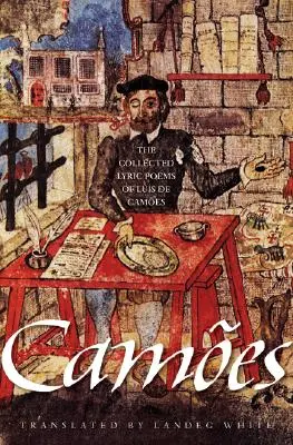 Le recueil de poèmes lyriques de Lus de Cames - The Collected Lyric Poems of Lus de Cames