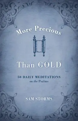 Plus précieux que l'or : 50 méditations quotidiennes sur les Psaumes - More Precious Than Gold: 50 Daily Meditations on the Psalms