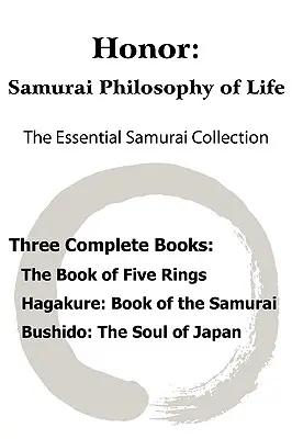 L'honneur : la philosophie de vie des samouraïs - La collection essentielle des samouraïs ; Le livre des cinq anneaux, Hagakure : La voie du samouraï - Honor: Samurai Philosophy of Life - The Essential Samurai Collection; The Book of Five Rings, Hagakure: The Way of the Samura