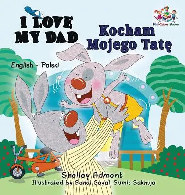 J'aime mon père (livre bilingue anglais-polonais) - I Love My Dad (English Polish Bilingual Book)