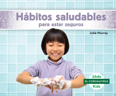 Hbitos Saludables Para Estar Seguros (Rester en sécurité avec des habitudes saines) - Hbitos Saludables Para Estar Seguros (Staying Safe with Healthy Habits)