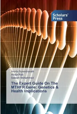 Le guide de l'expert sur le gène MTHFR : génétique et implications pour la santé - The Expert Guide On The MTHFR Gene: Genetics & Health Implications