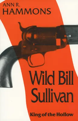 Wild Bill Sullivan : Le roi de l'enfer - Wild Bill Sullivan: King of the Hollow