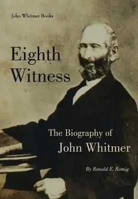 Le huitième témoin : La biographie de John Whitmer - Eighth Witness: The Biography of John Whitmer