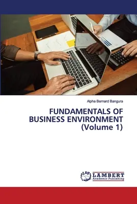 FONDAMENTAUX DE L'ENVIRONNEMENT DES AFFAIRES (Volume 1) - FUNDAMENTALS OF BUSINESS ENVIRONMENT (Volume 1)