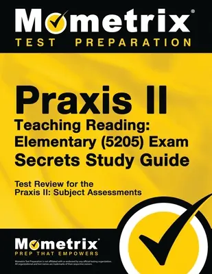 Guide d'étude Praxis Teaching Reading - Elementary (5205) Secrets : Test Review for the Praxis Subject Assessments (en anglais) - Praxis Teaching Reading - Elementary (5205) Secrets Study Guide: Test Review for the Praxis Subject Assessments