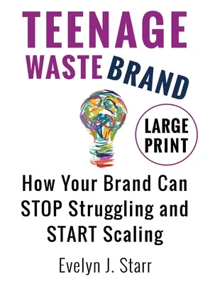 Teenage Wastebrand : Comment votre marque peut cesser de lutter et commencer à se développer - Teenage Wastebrand: How Your Brand Can Stop Struggling and Start Scaling