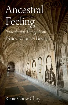 Le sentiment ancestral : Réflexions postcoloniales sur l'héritage chrétien occidental - Ancestral Feeling: Postcolonial Thoughts on Western Christian Heritage