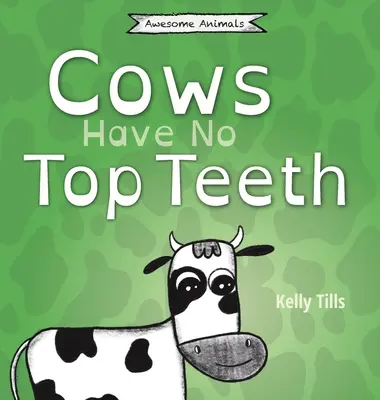 Les vaches n'ont pas de dents supérieures : Un livre léger sur l'amour des vaches pour la mastication. - Cows Have No Top Teeth: A light-hearted book on how much cows love chewing
