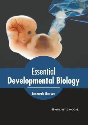 Biologie du développement essentielle - Essential Developmental Biology