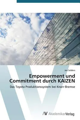 Empowerment Und Commitment Durch Kaizen (L'autonomisation et l'engagement par le biais de Kaizen) - Empowerment Und Commitment Durch Kaizen
