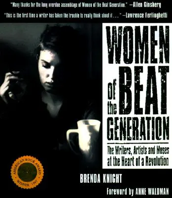 Les femmes de la Beat Generation : Les écrivains, artistes et muses au cœur d'une révolution - Women of the Beat Generation: The Writers, Artists and Muses at the Heart of a Revolution