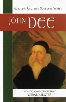 John Dee : Lectures essentielles - John Dee: Essential Readings