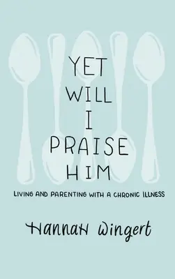 Pourtant, je le louerai - Yet Will I Praise Him