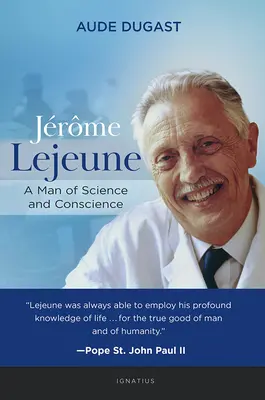 Jrme LeJeune : Un homme de science et de conscience - Jrme LeJeune: A Man of Science and Conscience