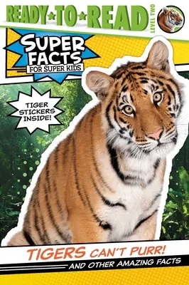 Les tigres ne ronronnent pas ! Et d'autres faits étonnants (Prêt-à-lire niveau 2) [Avec des autocollants de tigre]. - Tigers Can't Purr!: And Other Amazing Facts (Ready-To-Read Level 2) [With Tiger Stickers]