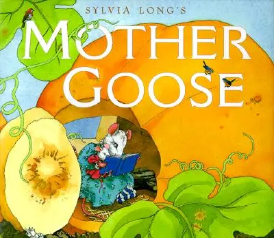 La Mère l'Oie de Sylvia Long - Sylvia Long's Mother Goose
