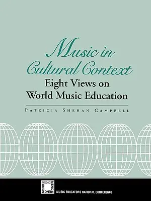 La musique dans le contexte culturel : Huit points de vue sur l'éducation aux musiques du monde - Music in Cultural Context: Eight Views on World Music Education