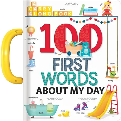 Mes 100 premiers mots sur ma journée : Un livre à emporter - My 100 First Words about My Day: A Carry Along Book