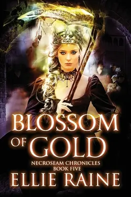 La fleur d'or : Chroniques de NecroSeam Livre 5 - Blossom of Gold: NecroSeam Chronicles Book 5