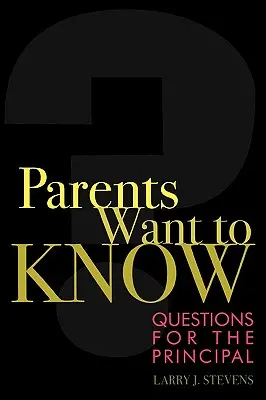 Les parents veulent savoir : Questions pour les directeurs d'école - Parents Want to Know: Questions for Principals