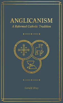 L'anglicanisme : Une tradition catholique réformée - Anglicanism: A Reformed Catholic Tradition