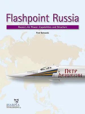 Flashpoint Russia : La puissance aérienne de la Russie : Capacités et structure - Flashpoint Russia: Russia's Air Power: Capabilities and Structure