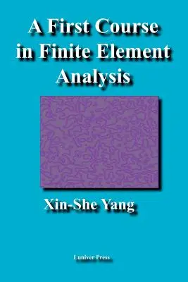 Premier cours sur l'analyse par éléments finis - A First Course in Finite Element Analysis