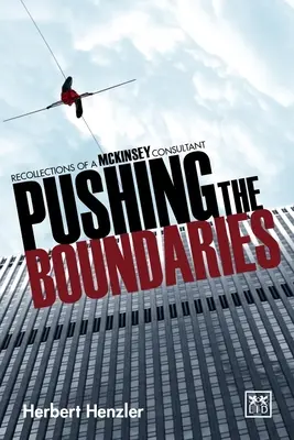 Repousser les limites : Souvenirs d'un consultant de McKinsey - Pushing the Boundaries: Recollections of a McKinsey Consultant