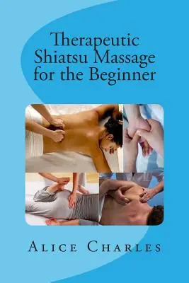 Le massage thérapeutique Shiatsu pour le débutant - Therapeutic Shiatsu Massage for the Beginner
