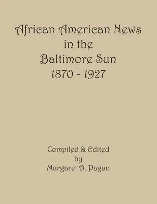 Nouvelles afro-américaines dans le Baltimore Sun, 1870-1927 - African American News in the Baltimore Sun, 1870-1927