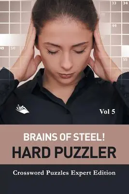 Des cerveaux d'acier ! Hard Puzzler Vol 5 : Mots croisés édition expert - Brains of Steel! Hard Puzzler Vol 5: Crossword Puzzles Expert Edition