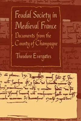 La société féodale dans la France médiévale : Documents du comté de Champagne - Feudal Society in Medieval France: Documents from the County of Champagne