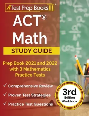 ACT Math Prep Book 2021 and 2022 with 3 Mathematics Practice Tests [3rd Edition Workbook] (en anglais) - ACT Math Prep Book 2021 and 2022 with 3 Mathematics Practice Tests [3rd Edition Workbook]