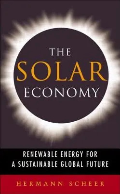 L'économie solaire : L'énergie renouvelable pour un avenir mondial durable - The Solar Economy: Renewable Energy for a Sustainable Global Future