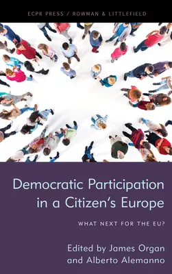 La participation des citoyens dans une Europe démocratique : Quelle est la prochaine étape pour l'UE ? - Citizen Participation in Democratic Europe: What Next for the EU?