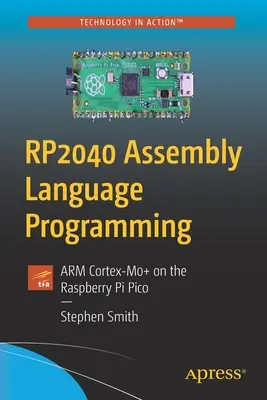 Programmation en langage d'assemblage RP2040 : ARM Cortex-M0+ sur le Raspberry Pi Pico - RP2040 Assembly Language Programming: ARM Cortex-M0+ on the Raspberry Pi Pico