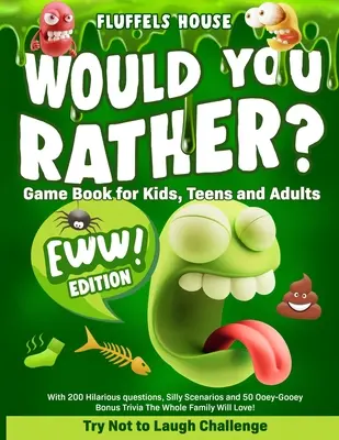 Le livre de jeux « Would You Rather » pour les enfants, les adolescents et les adultes - édition EWW ! Un défi pour ne pas rire avec 200 questions hilarantes, des scénarios idiots et 5 jeux de rôle. - Would You Rather Game Book for Kids, Teens, and Adults - EWW Edition!: Try Not To Laugh Challenge with 200 Hilarious Questions, Silly Scenarios, and 5