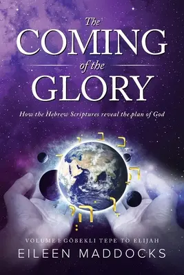 La venue de la gloire : Comment les Écritures hébraïques révèlent le plan de Dieu - The Coming of the Glory: How the Hebrew Scriptures Reveal the Plan of God
