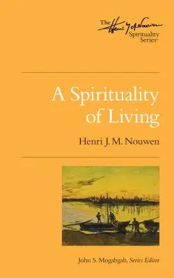 Une spiritualité de la vie - A Spirituality of Living