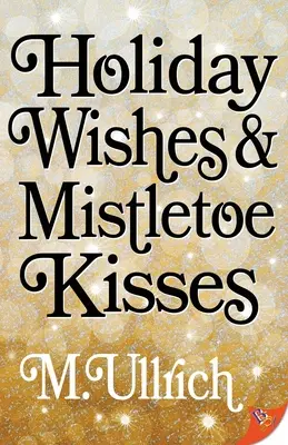 Souhaits de vacances et baisers de gui - Holiday Wishes & Mistletoe Kisses