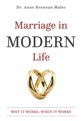 Le mariage dans la vie moderne : Pourquoi ça marche, quand ça marche - Marriage in Modern Life: Why It Works, When It Works