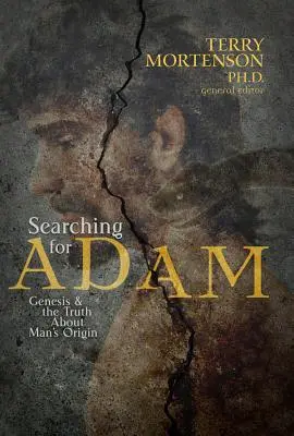 À la recherche d'Adam : la Genèse et la vérité sur l'origine de l'homme - Searching for Adam: Genesis & the Truth about Man's Origin