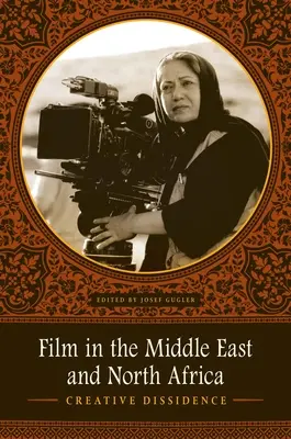 Le cinéma au Moyen-Orient et en Afrique du Nord : Dissidence créative - Film in the Middle East and North Africa: Creative Dissidence