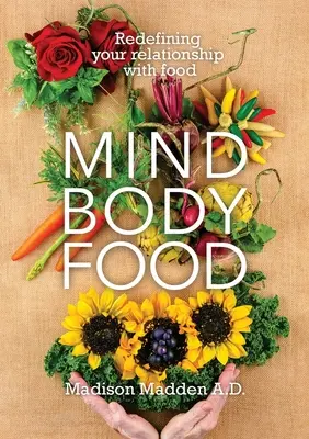 Mind Body Food : Redéfinir votre relation avec la nourriture - Mind Body Food: Redefining Your Relationship with Food