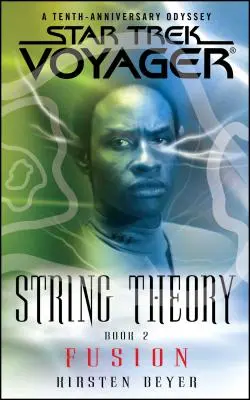 Star Trek : Voyager : String Theory #2 : Fusion - Star Trek: Voyager: String Theory #2: Fusion