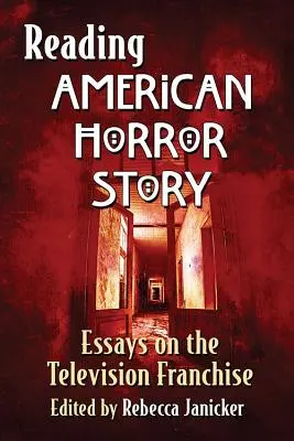 Lire American Horror Story : Essais sur la franchise télévisée - Reading American Horror Story: Essays on the Television Franchise