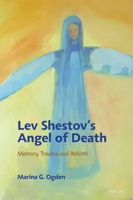 L'ange de la mort de Lev Shestov : mémoire, traumatisme et renaissance - Lev Shestov's Angel of Death; Memory, Trauma and Rebirth