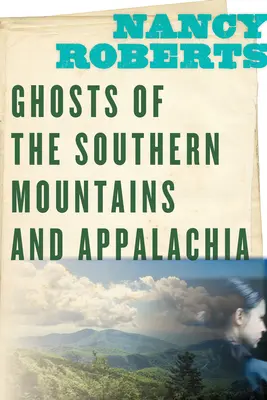 Fantômes des montagnes du Sud et des Appalaches - Ghosts of the Southern Mountains and Appalachia